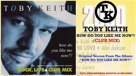 Toby Keith - How Do You Like Me Now?! [Club Mix] [HQ] [CD] - YouTube