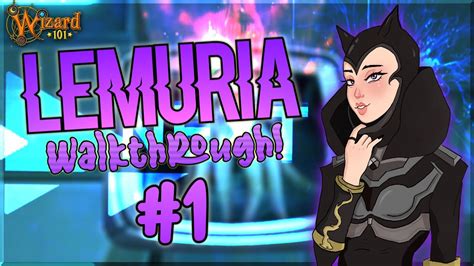 Wizard101: LEMURIA WALKTHROUGH! | LEMURIA IS HERE! Episode #1 - YouTube