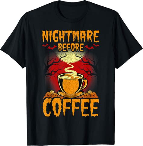 Nightmare before coffee Halloween Funny Gift T-Shirt : Amazon.co.uk: Clothing