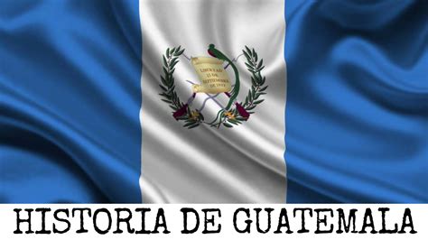 Historia de GUATEMALA 【 Desde su Origen hasta la Actualidad 】 (con ...