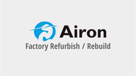 Airon Factory Refurbish / Rebuild - Airon USA