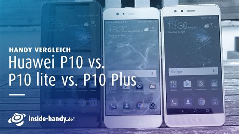 Huawei P10 vs. P10 lite und P10 Plus - Welches ist das bessere P10 ...