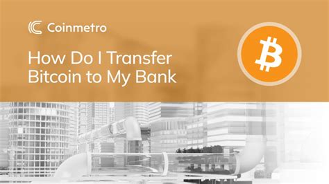 How to Transfer Bitcoin to Your Bank Account