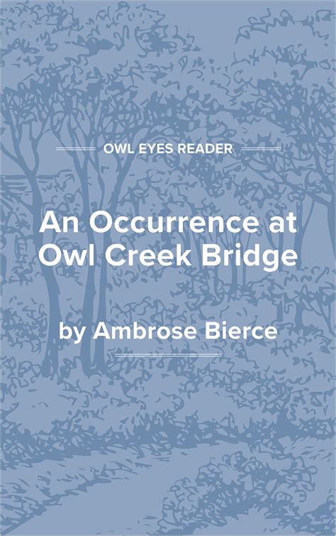 An Occurrence at Owl Creek Bridge Full Text and Analysis - Owl Eyes