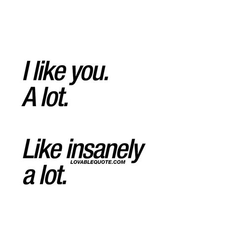 I like you quotes: I like you. A lot. Like insanely a lot. | Like you ...