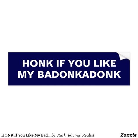 a blue bumper sticker that says honk if you like my badonkadonk