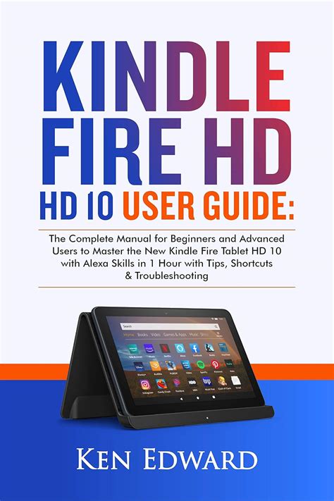 Amazon.com: KINDLE FIRE HD 10 USER GUIDE: The Complete Manual for ...