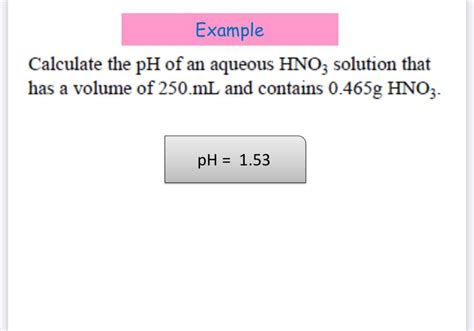 Solved Example Calculate the pH of an aqueous HNO3 solution | Chegg.com