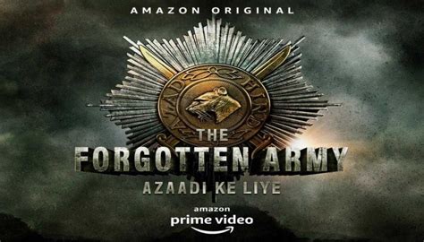 The Forgotten Army - A commendable attempt to honor the memory of those ...