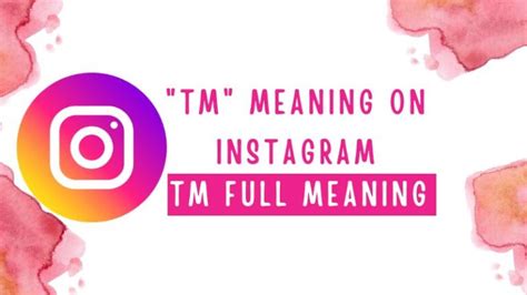 Tm Meaning on Instagram | Tm Full Form