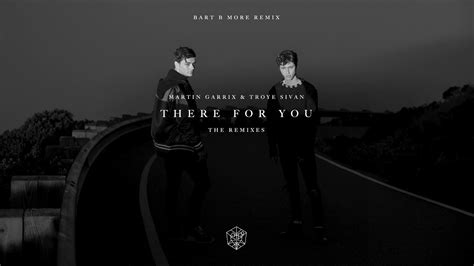 Martin Garrix & Troye Sivan - There For You (Bart B More Remix) - YouTube