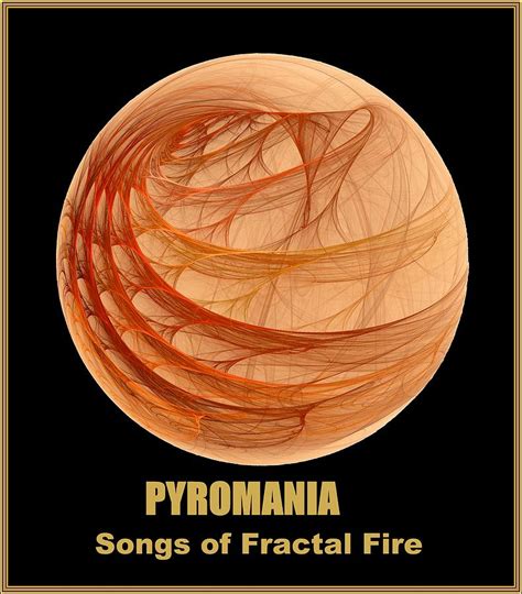 Pyromania-- Songs of Fractal Fire Digital Art by Doug Morgan - Fine Art America