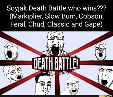 Soyjak Death Battle who wins??? (Markiplier, Slow Burn, Cobson, Feral ...