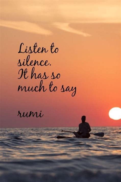 "Listen to the silence. It has so much to say" - Rumi. | Words ...