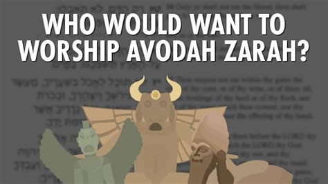 Who Would Want to Worship Avodah Zarah? | Aleph Beta