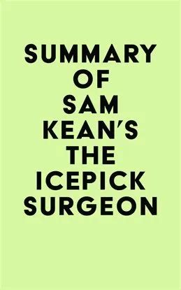 Summary of Sam Kean's The Icepick Surgeon Ebook by IRB Media | hoopla