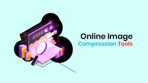 7 Best Online Image Compression Tools for Reducing Image Sizes