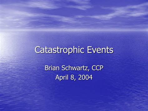 PPT - Catastrophic Events PowerPoint Presentation, free download - ID:781220