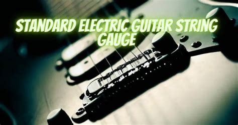 Standard electric guitar string gauge - All For Turntables