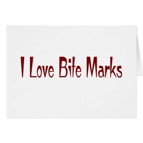 I Love Bite Marks Card | Zazzle