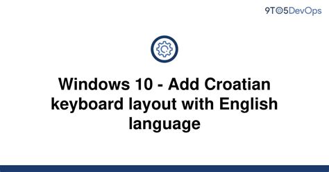 [Solved] Windows 10 - Add Croatian keyboard layout with | 9to5Answer