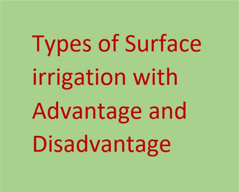 Types of Surface irrigation with Advantage and Disadvantage(Free flood, Furrow, Check and furrow ...