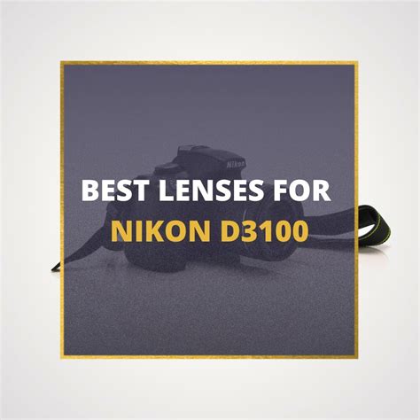 📸 5 MUST-OWN Lenses For Nikon D3100 In 2024 [Guide]