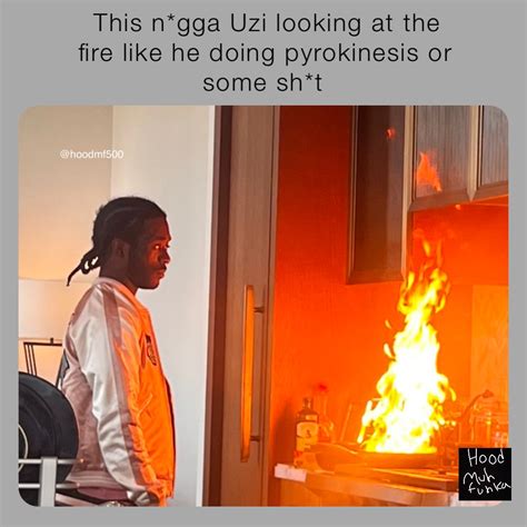 This n*gga Uzi looking at the fire like he doing pyrokinesis or some sh*t @hoodmf500 ...