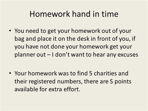 Homework hand in time You need to get your homework out of your bag and ...