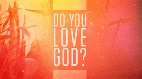 Do You LOVE God?