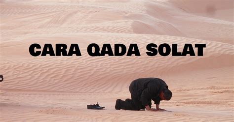 Cara Qada Solat: Huraian dan Panduan - Aku Muslim