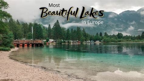 9 Most Beautiful Lakes in Europe (that aren't Grada or Bled or Camo) - Drifter Planet