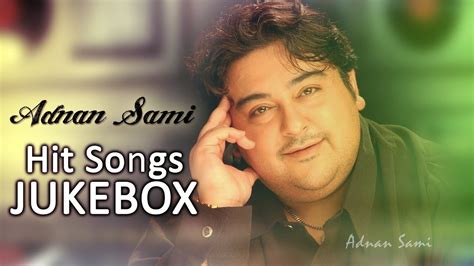 Singer Adnan Sami Hit Songs || Jukebox - YouTube