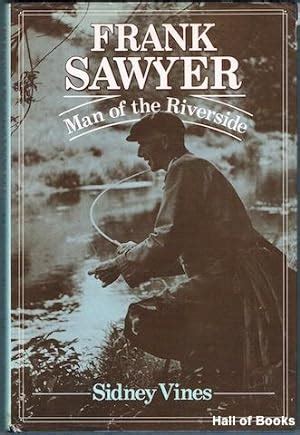 Frank Sawyer: Man Of The Riverside by Frank Sawyer and Sidney Vines: Very Good Hardback (1984 ...