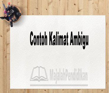 Contoh Kalimat Ambigu - Pengertian dan Contoh B. Indonesia