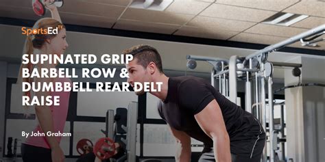 Supinated Grip Barbell Row & Dumbbell Rear Delt Raise | SportsEdTV