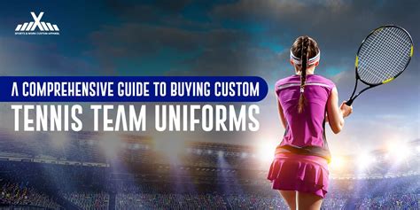 A Comprehensive Guide to Buying Custom Tennis Team Uniforms