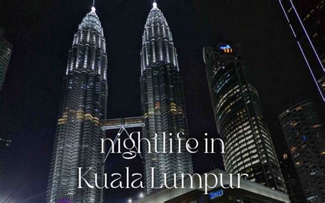 Kuala Lumpur Nightlife - Best places to visit - ChompSlurrpBurp