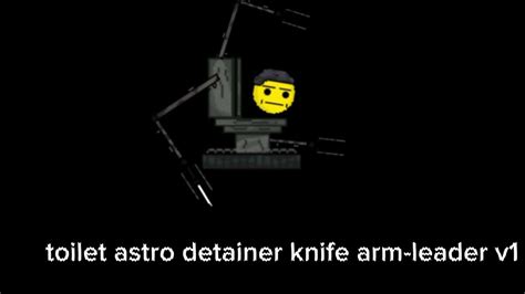 toilet astro detainer knife arm-leader v1 - YouTube