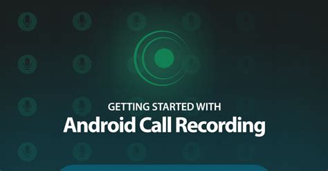 Android Call Recording: Getting The Best Results