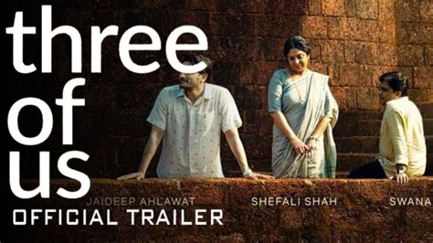 THREE OF US TRAILER | Shefali Shah, Jaideep Ahlawat | Three Of Us Movie Trailer | #threeofus ...