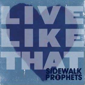 Sidewalk Prophets – Live Like That Lyrics | Genius Lyrics