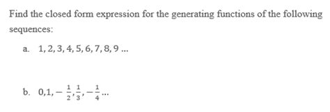 Solved Find the closed form expression for the generating | Chegg.com