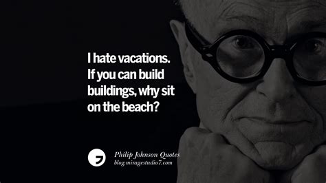 18 Philip Johnson Quotes About Architecture, Style, Design, And Art