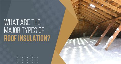 What Are The Major Types of Roof Insulation?