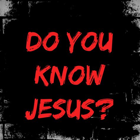 Conrad Rocks!: Do you know Jesus?