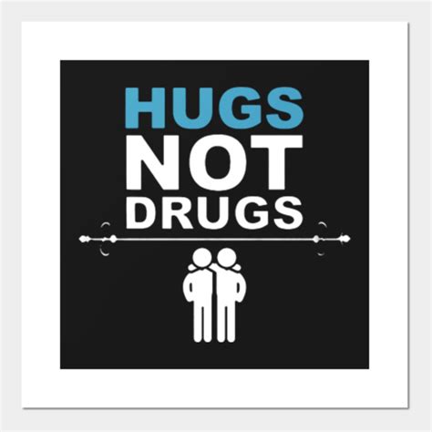 Hugs Not Drugs - Hugs Not Drugs - Posters and Art Prints | TeePublic