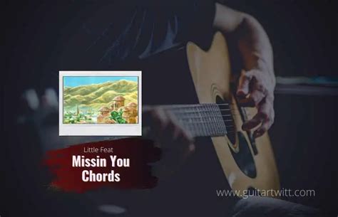 Little Feat - Missin You Chords For Guitar Piano & Ukulele - Guitartwitt