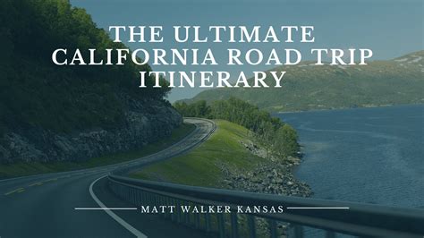 The Ultimate California Road Trip Itinerary | Matt Walker KS’s Portfolio