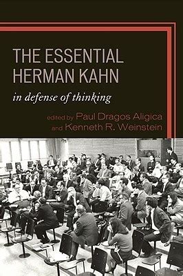 The Essential Herman Kahn: In Defense of Thinking by Herman Kahn ...